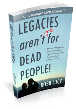 Legacies aren’t just for dead people