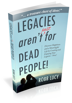 Legacies aren’t just for dead people